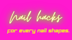 easy nail hack tips for women