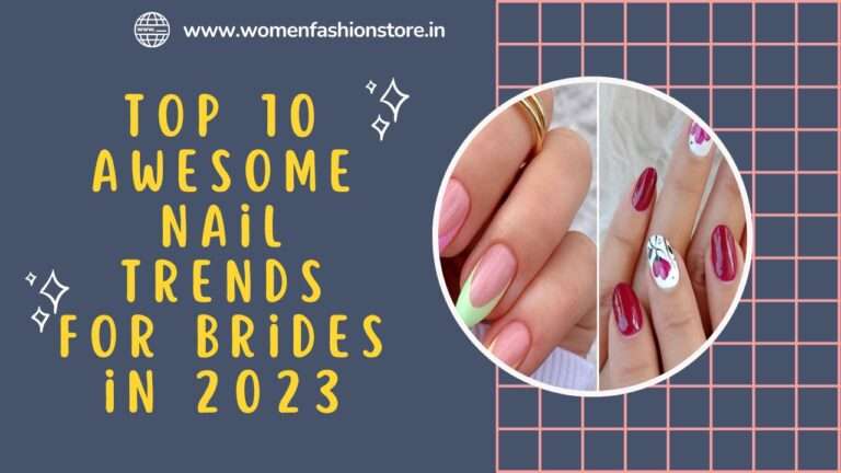 Top 10 Awesome Nail Trends For Brides in 2023