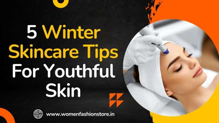 5 Winter Skincare Tips For Youthful Skin